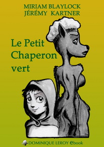 Le Petit Chaperon Vert, par Miriam Blaylock (illustré par Jeremy Kartner)